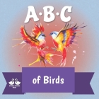ABC of Birds: A Rhyming Children's Picture Book About Bird Life By Double Trouble Press, Alexander Jordan Cover Image