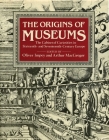 The Origins of Museums: The Cabinet of Curiosities in Sixteenth- And Seventeenth-Century Europe By Oliver Impey (Editor), Arthur MacGregor (Editor) Cover Image