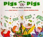 Pigs Will Be Pigs: Fun with Math and Money By Amy Axelrod, Sharon McGinley-Nally (Illustrator) Cover Image