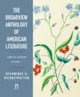 The Broadview Anthology of American Literature Concise Volume 1: Beginnings to Reconstruction By Derrick R. Spires (Editor), Rachel Greenwald Smith (Editor), Christina Roberts (Editor) Cover Image