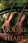 Violins at Heart By Samantha Kathleen Covington Cover Image