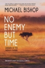 No Enemy but Time By Michael Bishop Cover Image