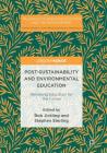 Post-Sustainability and Environmental Education: Remaking Education for the Future (Palgrave Studies in Education and the Environment) By Bob Jickling (Editor), Stephen Sterling (Editor) Cover Image