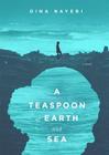 A Teaspoon of Earth and Sea By Dina Nayeri, Sneha Mathan (Read by) Cover Image