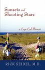 Sunsets and Shooting Stars: A Cape Cod Memoir By Rick Seidel Cover Image