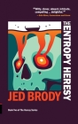 The Entropy Heresy By Jed Brody Cover Image
