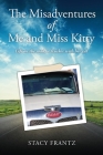 The Misadventures of Me and Miss Kitty: Life on the road, a trucker with her cat By Stacy Frantz Cover Image
