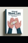 Advanced Wound Care Nursing: Techniques and Management Cover Image