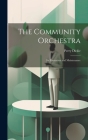 The Community Orchestra; its Formation and Maintenance By Perry Dickie Cover Image
