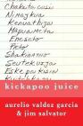 kickapoo juice By Aurelio Valdez Garcia, Jim Salvator Cover Image
