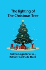 The lighting of the Christmas tree By Selma Lagerlöf Et Al, Gertrude Buck (Editor) Cover Image