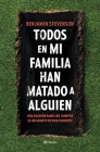 Todos En Mi Familia Han Matado a Alguien / Everyone in My Family Has Killed Someone: A Novel Cover Image