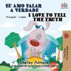 I Love to Tell the Truth: Portuguese English Bilingual Book (Brazilian) Cover Image
