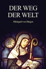 Der Weg der Welt: Visionen der Hildegard von Bingen (großdruck) By Hildegard Von Bingen Cover Image