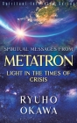 Spiritual Messages from Metatron - Light in the Times of Crisis By Ryuho Okawa Cover Image