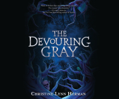 The Devouring Gray By Christine Lynn Herman, Sarah Beth Goer (Narrated by) Cover Image