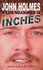 John Holmes: A LIFE MEASURED IN INCHES (NEW 2nd EDITION; Hardback) By Jennifer Sugar, Jill C. Nelson, Bill Margold (Foreword by) Cover Image