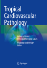 Tropical Cardiovascular Pathology: Autopsy-Based Clinicopathological Cases Cover Image