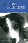 Pet Loss and Children: Establishing a Health Foundation By Cheri Barton Ross Cover Image