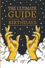 The Ultimate Guide to Birthdays (Secrets of the Universe #1) By Compass Star Cover Image