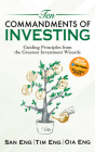 Ten Commandments of Investing: Guiding Principles from the Greatest Investment Wizards By San Eng, Tim Eng, Oia Eng Cover Image