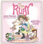 Tea for Ruby By Sarah Ferguson, The Duchess of York, Robin  Preiss Glasser (Illustrator) Cover Image