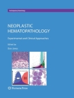 Neoplastic Hematopathology: Experimental and Clinical Approaches (Contemporary Hematology) By Dan Jones (Editor) Cover Image