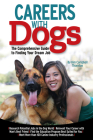Careers with Dogs: The Comprehensive Guide to Finding Your Dream Job Cover Image