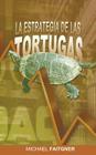 La Estrategia de Las Tortugas By Michael Faitgner Cover Image