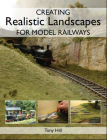 Creating Realistic Landscapes for Model Railways By Tony Hill Cover Image
