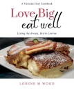 Love Big Eat Well: Living the Dream, Bistro Lorene Cover Image