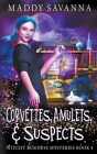 Corvettes, Amulets, & Suspects By Maddy Savanna Cover Image