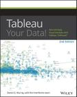 Tableau Your Data!: Fast and Easy Visual Analysis with Tableau Software By Daniel G. Murray Cover Image
