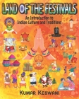 Land of the Festivals: An Introduction to Indian Culture and Traditions By Kumar Keswani Cover Image
