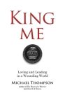 King Me: Loving and Leading in a Wounding World By Michael Thompson Cover Image