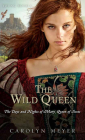 The Wild Queen: The Days and Nights of Mary, Queen of Scots (Young Royals) By Carolyn Meyer Cover Image