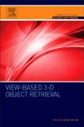 View-Based 3-D Object Retrieval (Computer Science Reviews and Trends) Cover Image
