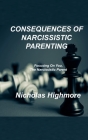 Consequences of Narcissistic Parenting: Focusing On You, The Narcissistic Parent By Nicholas Highmore Cover Image
