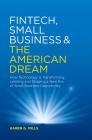 Fintech, Small Business & the American Dream: How Technology Is Transforming Lending and Shaping a New Era of Small Business Opportunity By Karen G. Mills Cover Image