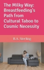 The Milky Way: Breastfeeding's Path from Cultural Taboo to Cosmic Necessity Cover Image