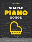 Simple Piano Songs I The Most Popular Pieces of All Time: Easy Piano Sheet Music I Keyboard Book for Beginners Kids Adults I Guitar Chords I Lyrics I Cover Image