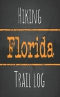 Hiking Florida trail log: Record your favorite outdoor hikes in the state of Florida, 5 x 8 travel size By Wanderlust Hiker Cover Image