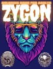Zygon Coloring Book for Adults: Best Gift from Coloring Lovers to introduce someone else into this amazing Stress-Relieving Coloring Activities Cover Image