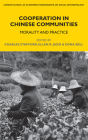 Cooperation in Chinese Communities: Morality and Practice (Lse Monographs on Social Anthropology) By Charles Stafford (Editor), Ellen R. Judd (Editor), Eona Bell (Editor) Cover Image