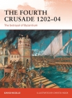 The Fourth Crusade 1202–04: The betrayal of Byzantium (Campaign) By David Nicolle, Christa Hook (Illustrator) Cover Image