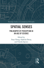 Spatial Senses: Philosophy of Perception in an Age of Science (Routledge Studies in Contemporary Philosophy) Cover Image