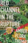 Red Channel in the Rupture By Amber Flora Thomas Cover Image