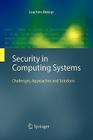 Security in Computing Systems: Challenges, Approaches and Solutions By Joachim Biskup Cover Image