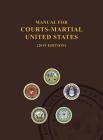 Manual for Courts-Martial, United States 2019 edition By United States Department of Defense, Jsc Military Justice Cover Image