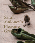 Sarah Maloney's Pleasure Ground: A Feminist Take on the Natural World Cover Image